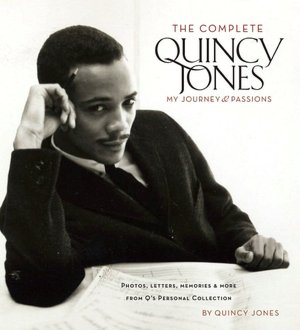 Complete Quincy Jones: My Journey, My Passions: Photos and Mementos from Q's Personal Collection