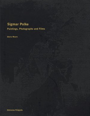 Sigmar Polke: Paintings, Photographs and Films