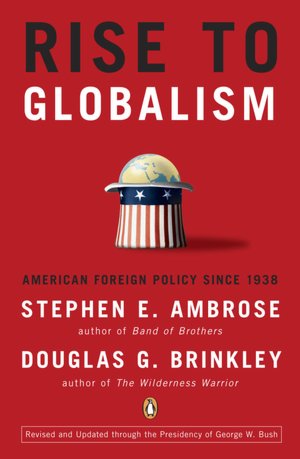 Rise to Globalism: American Foreign Policy Since 1938, 9th Edition