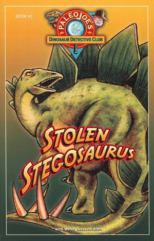 Stolen Stegosaurus (PaleoJoe's Dinosaur Detective Club Series #02)