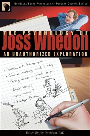 Psychology of Joss Whedon: An Unauthorized Exploration of Buffy, Angel, and Firefly