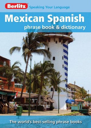 Berlitz Mexican Spanish Phrase Book & Dictionary