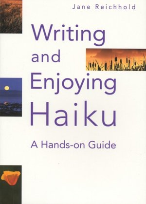 Writing and Enjoying Haiku: A Hands-on Guide