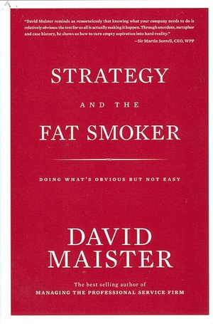 Strategy and the Fat Smoker: Doing What's Obvious but Not Easy