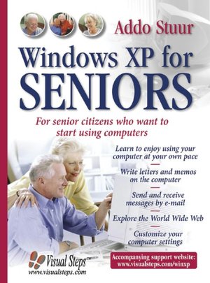 Windows XP for Seniors: For Senior Citizens Who Want to Start Using Computers