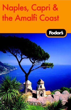 Fodor's Naples, Capri and the Amalfi Coast