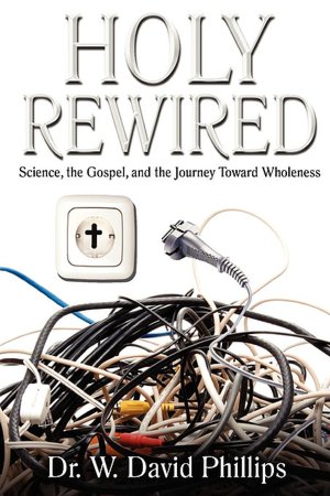 Holy Rewired: Science, the Gospel and the Journey towards Wholeness