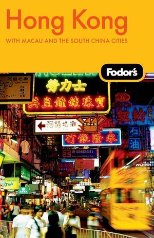 Fodor's Hong Kong With Macau and the South China Cities