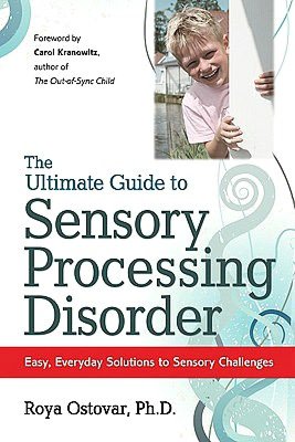 The Ultimate Guide to Sensory Processing in Children: Easy, Everyday Solutions to Sensory Challenges
