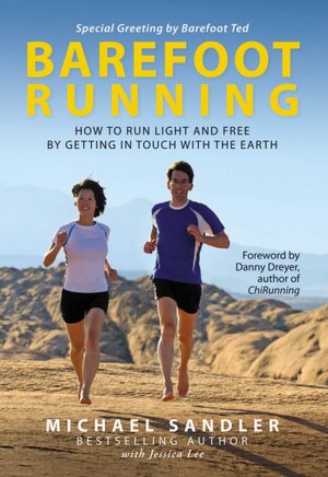 Barefoot Running: How to Run Light and Free By Getting in Touch with the Earth