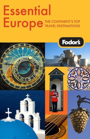 Fodor's Essential Europe the Best of 16 Exceptional Countries