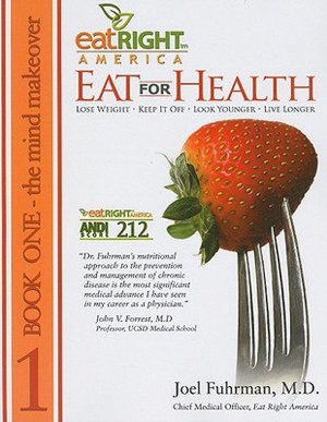 Eat for Health, Book One The Mind Makeover and Book Two the Body Makeover (Flip Over): Lose Weight, Keep It Off, Look Younger, Live Longer