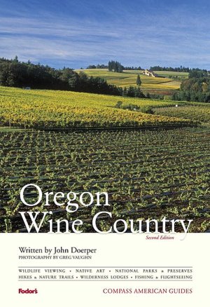Compass American Guides: Oregon Wine Country, 2nd Edition