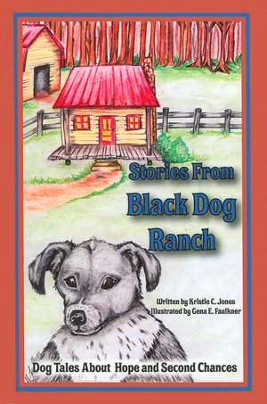 Stories from Black Dog Ranch: Dog Tales about Hope and Second Chances