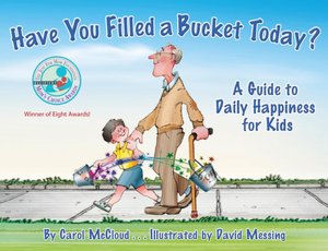Have You Filled a Bucket Today?: A Guide to Daily Happiness for Kids