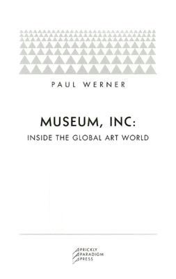 Museum, Inc: Inside the Global Art World
