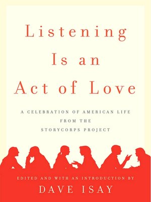 Listening Is an Act of Love: A Celebration of American Life from the StoryCorps Project