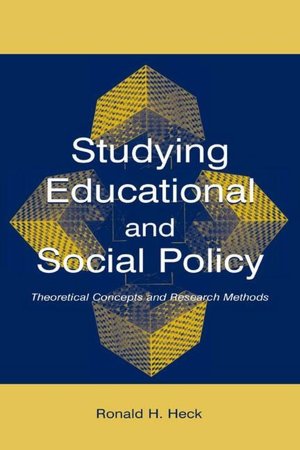 Studying Educational and Social Policy Theoretical Concepts and Research Methods