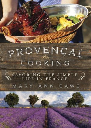 Provencal Cooking: Savoring the Simple Life in France
