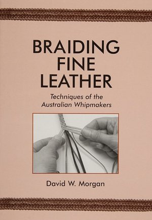Braiding Fine Leather: Techniques of the Australian Whipmakers
