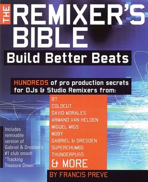 Remixer's Bible: Build Better Beats