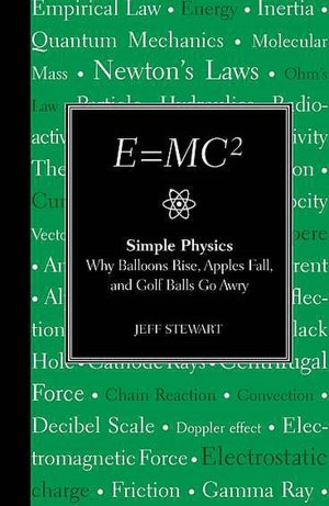 E=mc2: Simple Physics: Why Balloons Rise, Apples Fall and Golf Balls Go Awry