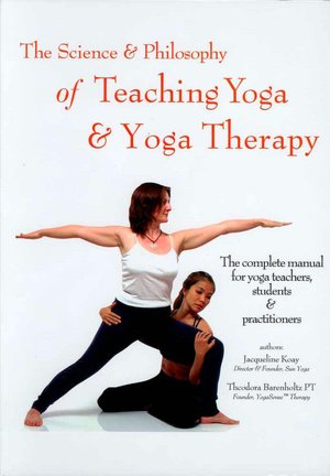 The Science and Philosophy of Teaching Yoga and Yoga Therapy