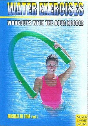 Water Exercises: Workouts with the Aquanoodle
