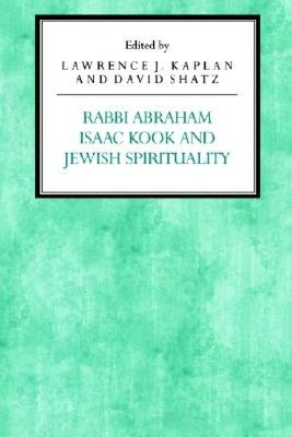 Rabbi Abraham Isaac Kook and Jewish Spirituality