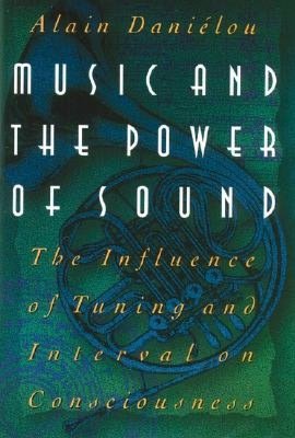 Music & the Power of Sound: The Influence of Tuning & Interval on Consciousness