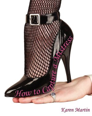 How To Capture A Mistress