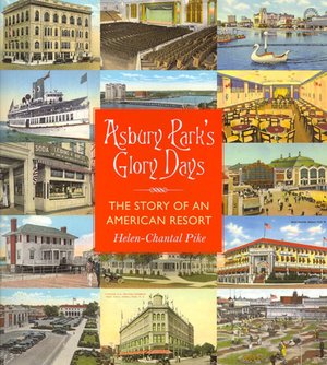 Asbury Park's Glory Days: The Story of an American Resort