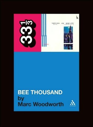 Guided by Voices' Bee Thousand (33 1/3 Series)