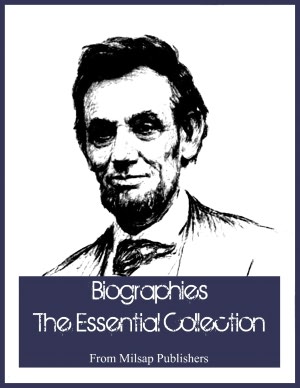 Biographies: for the Nook, The Classic Collection (includes Susan B Anthony, Thomas Jefferson, Thomas Edison, Abraham Lincoln, Teddy Roosevelt, Michelangelo and more)