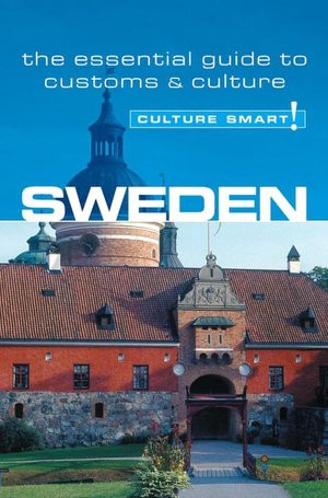 Culture Smart! Sweden: A Quick Guide to Customs and Etiquette