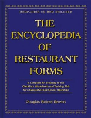 The Encyclopedia of Restaurant Forms: A Complete Kit of Ready-to-Use Checklists, Training Aids, Procedures, Checklists, and. . .