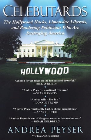 Celebutards: The Hollywood Hacks, Limousine Liberals, and Pandering Politicians Who Are Destroying America