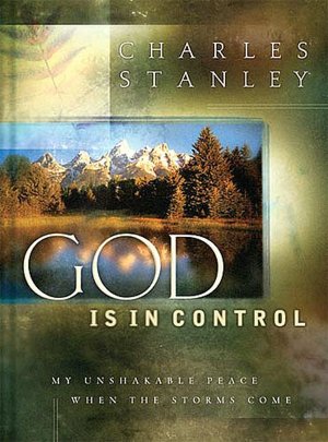 God Is in Control: An Unshakable Peace in the Midst of Life's Storms