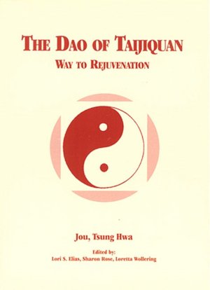 Dao Of Taijiquan: Way to Rejuvenation