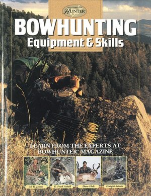 Bowhunting Equipment and Skills: Learn from the Experts at Bowhunter Magazine