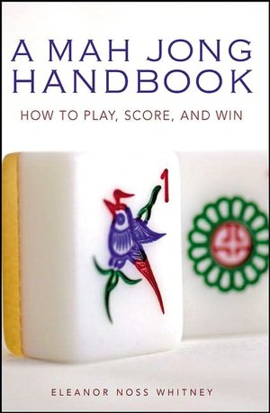A Mah Jong Handbook: How to Play, Score, and Win