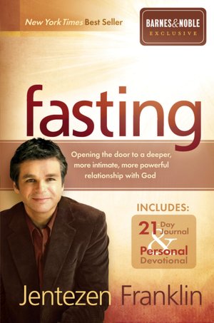 Fasting (Book with DVD): Opening the door to a deeper, more intimate, more powerful relationship with God Jentezen Franklin