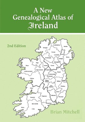 A New Genealogical Atlas Of Ireland. Second Edition