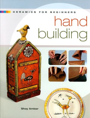 Ceramics for Beginners: Hand Building