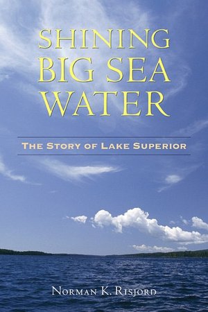 Shining Big Sea Water: The Story of Lake Superior