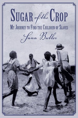 Sugar of the Crop: My Journey to Find the Children of Slaves