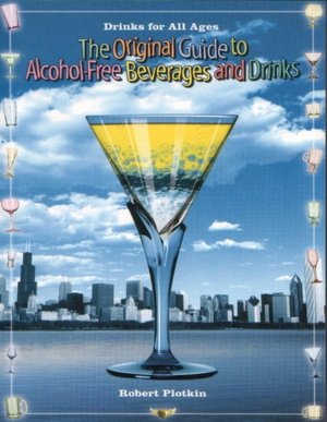 Original Guide to Alcohol-Free Beverags and Drinks: Drinks for All Ages