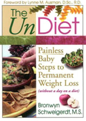 The Undiet: Painless Baby Steps to Permanent Weight Loss (Without a Day on a Diet)