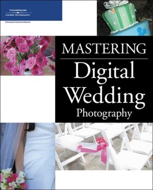 Mastering Digital Wedding Photography