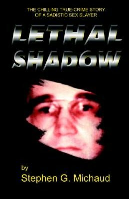 Lethal Shadow: The Chilling True-Crime Story of a Sadistic Sex Slayer